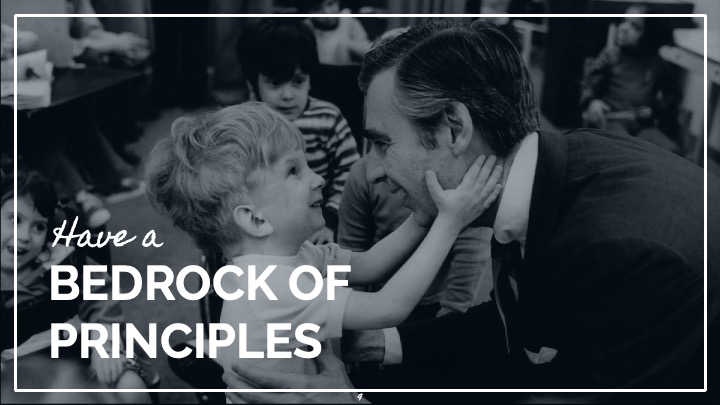 Have a bedrock of principles
